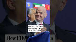 The $20 Billion Plan That Turned the Soccer World Against FIFA