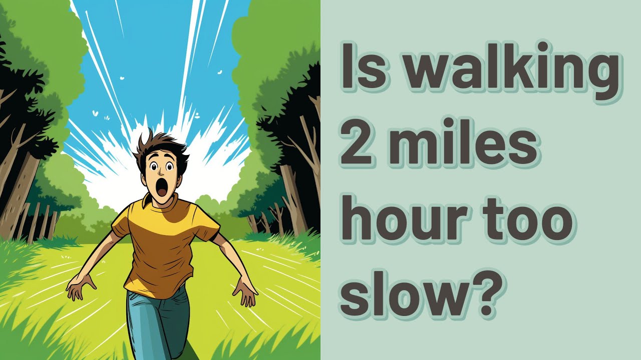 Is Walking 2 Miles Hour Too Slow YouTube is-walking-2-miles-hour-too-slow-youtube