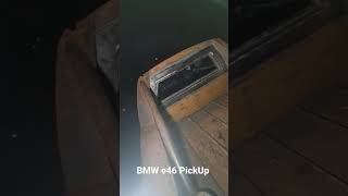 Bmw e46 PickUp PROGRESS