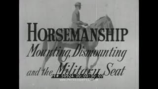 U.S. ARMY CAVALRY CORPS  HORSEMANSHIP INSTRUCTION  MOUNTING, DISMOUNTING & THE MILITARY SEAT 50924