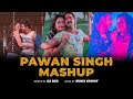 Pawansingh hits mashup 2020  dj bks official  sunix kewat  pawan singh priyanka singh