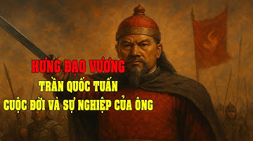 Lịch Sử Việt Nam - Cuộc Đời Và Sự Nghiệp Trần Quốc Tuấn – Quốc Công Tiết Chế Đại Việt