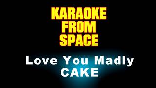 Video thumbnail of "CAKE • Love You Madly • [Karaoke] [Instrumental Lyrics]"