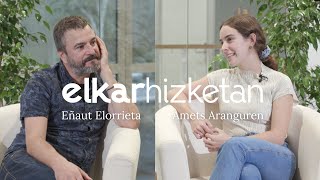 ElkarHizketan 01: Amets Aranguren eta Eñaut Elorrieta