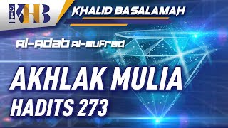 Al-Adab Al-Mufrad - Akhlak Mulia, Hadits 273