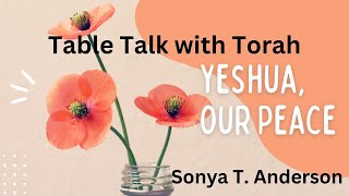 Table Talk with Torah: Yeshua, our Peace