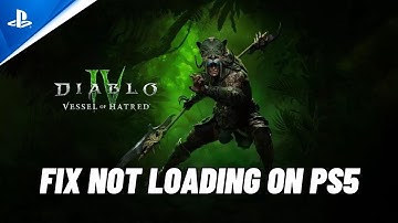 How To Fix Diablo IV: Vessel of Hatred Stuck on Loading Screen On PS5