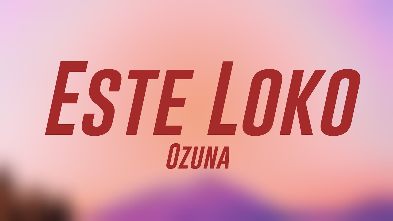 Este Loko - Ozuna [Lyrics Video] 🤎 - YouTube