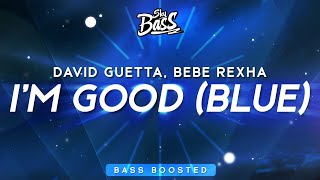 David Guetta, Bebe Rexha - I&#39;m Good (Blue) [Bass Boosted]