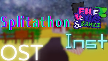 FNF vs dave and bambi 3.0(Splitathon) Inst OST