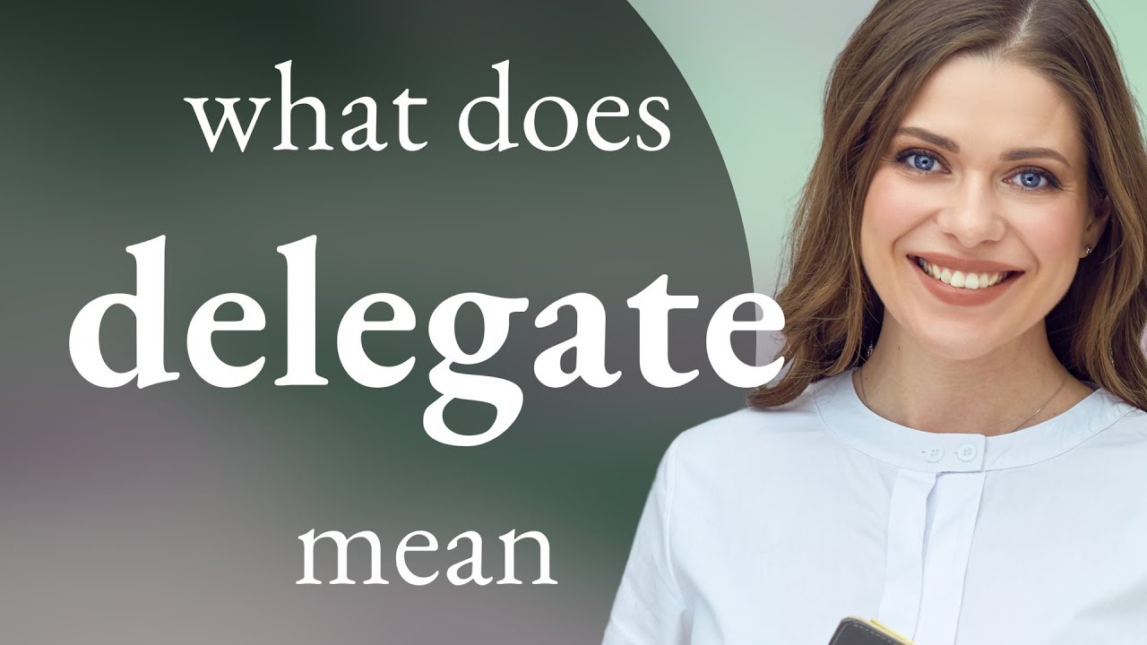 Delegate • meaning of DELEGATE - YouTube
