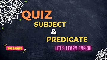 Quiz for Subject and Predicate