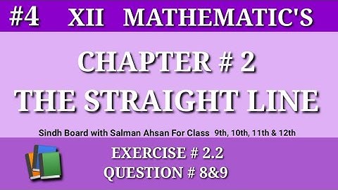 4||Chapter 2 Exercise 2.2 Question 8&9 Class12 Maths Sindh Board Salman Ahsan The Straight Line