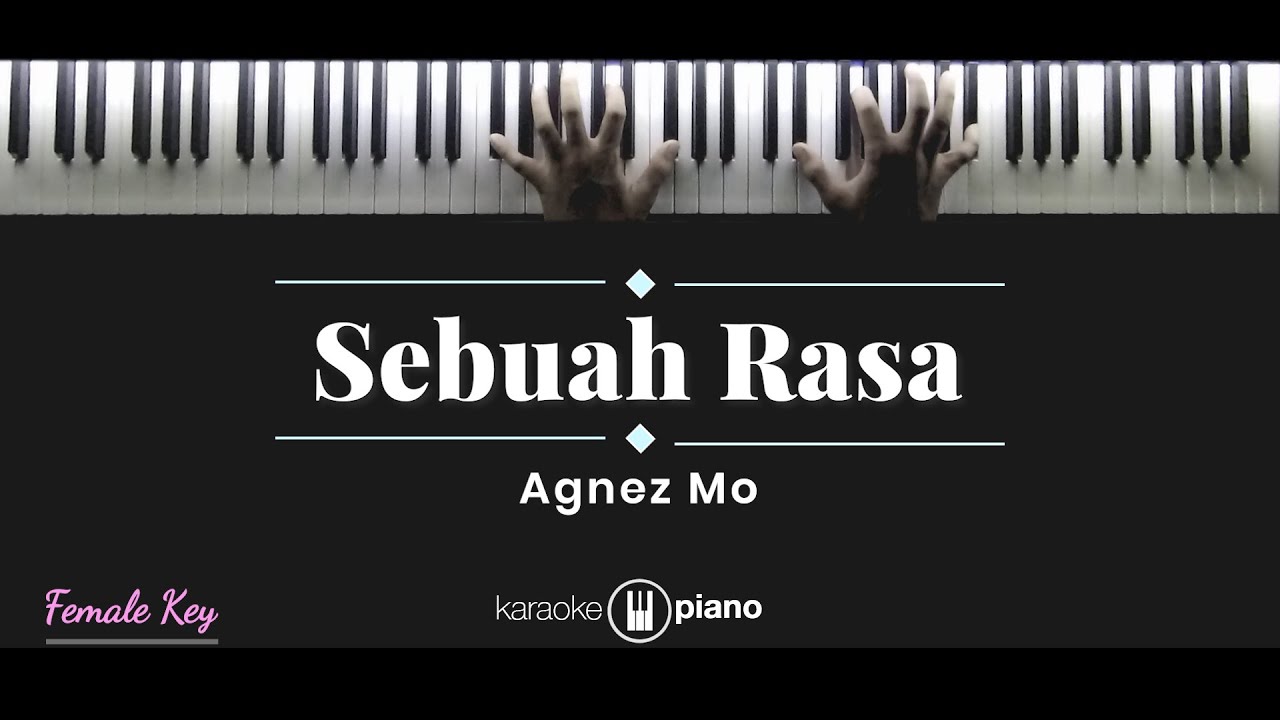 Sebuah Rasa - Agnez Mo (KARAOKE PIANO - FEMALE KEY)