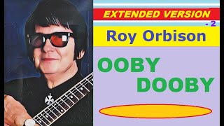 Roy Orbison - OOBY DOOBY (extended version) - 2
