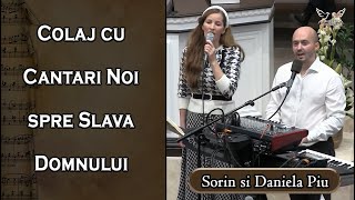 Sorin si Daniela Piu - Colaj cu Cantari Noi spre Slava Domnului