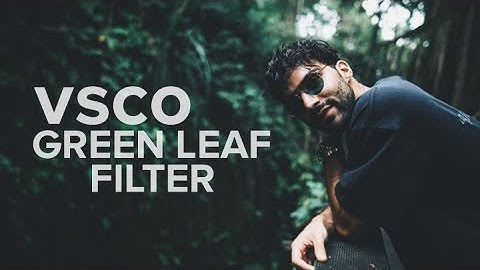 Tutorial Edit Filter Green Leaf Dark Di VSCO