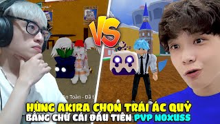 HÙNG AKIRA CHỌN TRÁI ÁC QUỶ ĐỂ PVP VS NOXUSS NHƯNG CHỈ BẰNG 