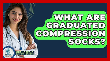 What Are Graduated Compression Socks? - Orthopedic Support Network