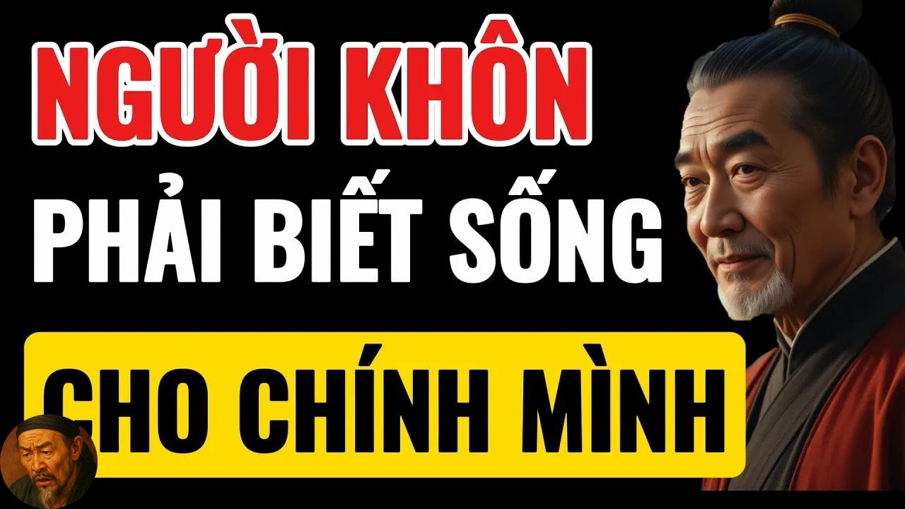 Cổ Nhân Dạy Người Khôn Phải Biết Sống Cho Chính Mình Triết Lý Cổ Nhân ...