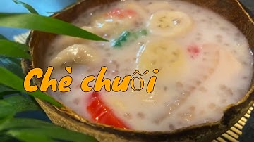 Chè chuối - Cách làm chè chuối đơn giản, thơm ngon hấp dẫn | Banana, Tapioca and Coconut Dessert