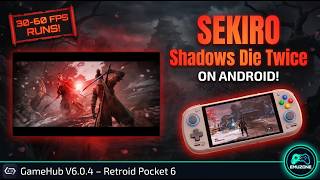 Sekiro: Shadows Die Twice on Android! FULL PC Game – GameHub V6.0.4 | Retroid Pocket 6 | Smooth