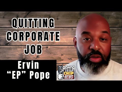 Ervin "EP" Pope On Quitting Corporate Aerospace Job To Pursue Music [Part 9]
