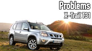 What are the most common problems with a used Nissan XTrail 2 (T31)?