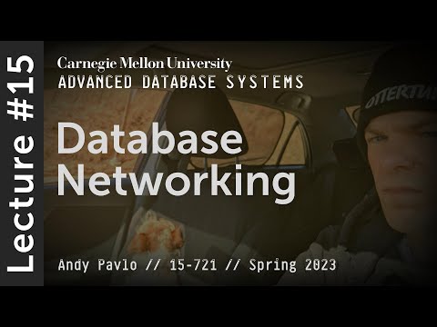 15 - Database Networking (CMU Advanced Databases / Spring 2023)