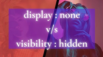 CSS Display: None vs. Visibility: Hidden | CSS Tricks and Tips