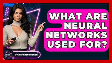 What Are Neural Networks Used For? - Emerging Tech Insider