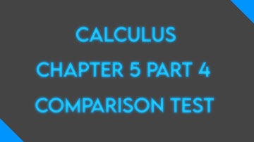 Calculus: Chapter 5 Part 4: Convergence Test #2 Comparison Test