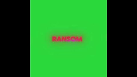 ransom green screen lyrics