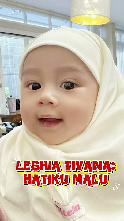 LESHIA TIVANA: HATIKU MALU - AI LIPSING #leshia #leshiativana #leslar #shortvideo #ai #cutebaby