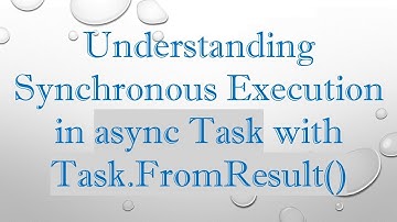 Understanding Synchronous Execution in async Task with Task.FromResult()