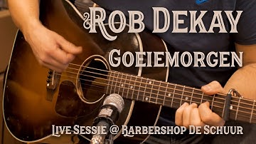 Rob Dekay - Goeiemorgen  (Live @ Barbershop De Schuur)