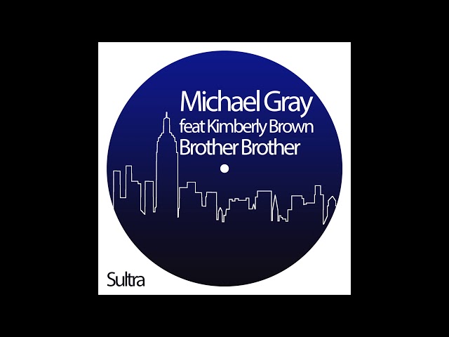 MICHAEL GRAY - Brother Brother feat Kimberly Brown