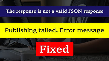 Publishing failed. The response is not a valid JSON response. WordPress Error, ✅ Fixed