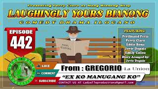 LAUGHINGLY YOURS BIANONG #442 | EX KO MANUGANG KO | BEST ILOCANO DRAMA | LADY ELLE PRODUCTIONS