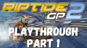 Riptide GP2 part 1 playthrough