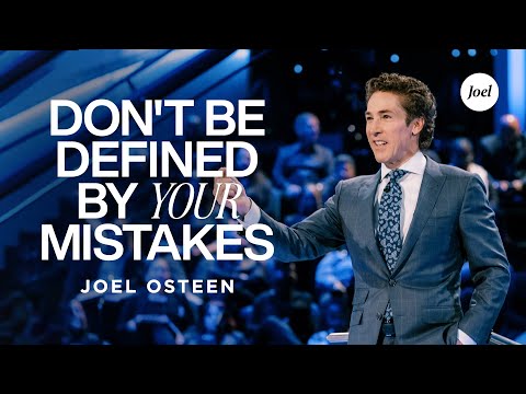 Don't Be Defined By Your Mistakes | Joel Osteen