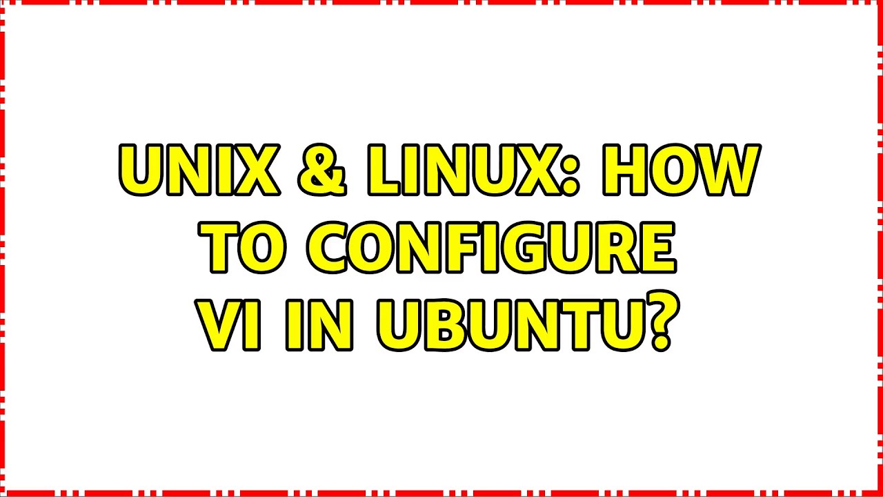 Unix & Linux: How to configure vi in Ubuntu? - YouTube