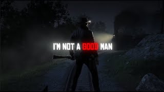 I'm Not A Good Man - Arthur Morgan