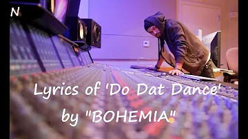 BOHEMIA - Lyrics Video of 'Do Dat Dance' by 