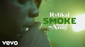 Rytikal - Smoke My Troubles Away (Official Video)
