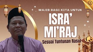 IT IS MANDATORY FOR US TO PERFORM ISRA' MI'RAJ ACCORDING TO THE PROPHET'S GUIDANCE (PART 3) | UST...