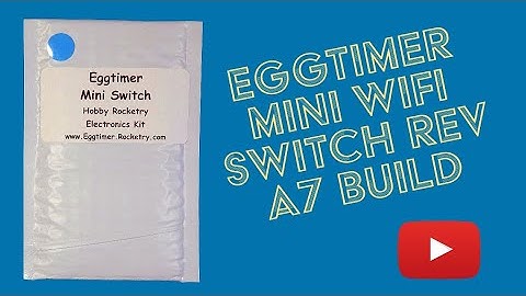 Eggtimer Mini WiFi Switch Build Rev A7 - August 2023