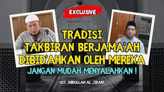 Takbiran Berjamaah Bidah  Tidak Ada Dalilnya  Kita Bahas Tuntas Di Sini  Ust Abdullah Al Jirani