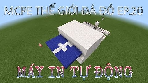 MCPE Thế Giới Đá Đỏ Ep.20: Máy In Tự Động