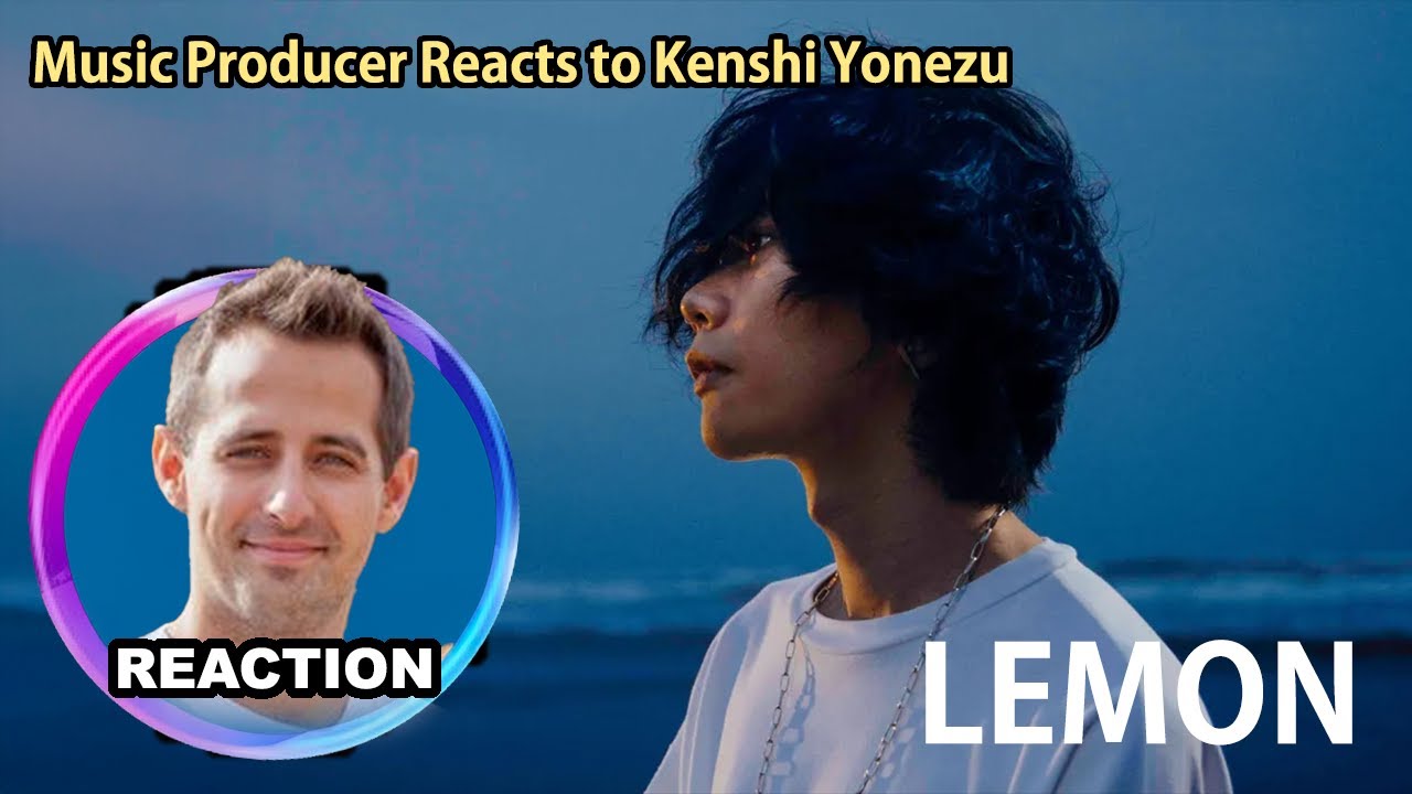 Music Producer Reacts to Kenshi Yonezu「Lemon」REACTION｜